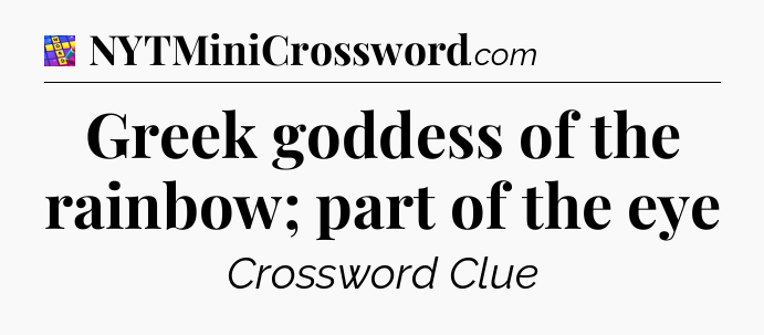 Greek goddess of the rainbow; part of the eye Codycross