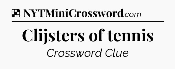 Solution: Clijsters of tennis - NYT Crossword