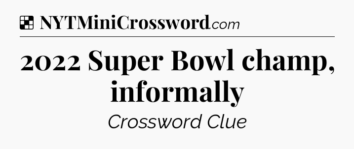 Solution: 2022 Super Bowl champ, informally - NYT Crossword