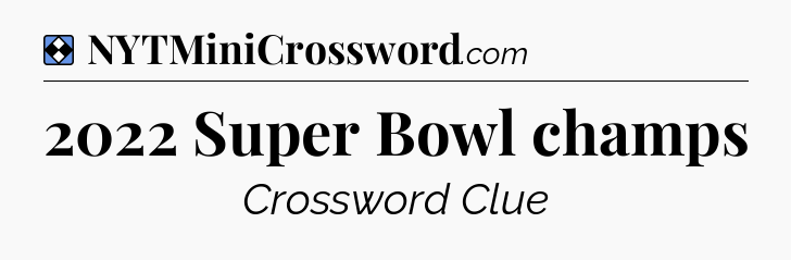 Solution: 2022 Super Bowl champs - NYT Mini Crossword