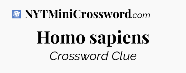 Homo sapiens Puzzle Page Crossword Clue