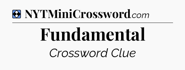 Solution: Fundamental - NYT Mini Crossword