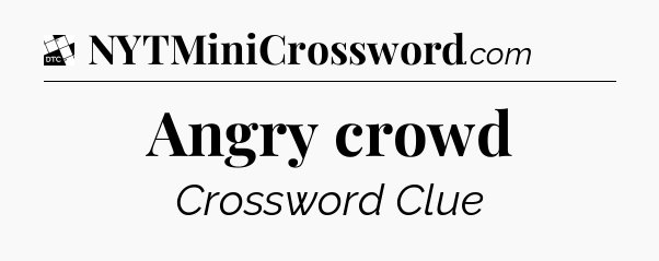 Angry crowd - Daily Themed Classic Crossword