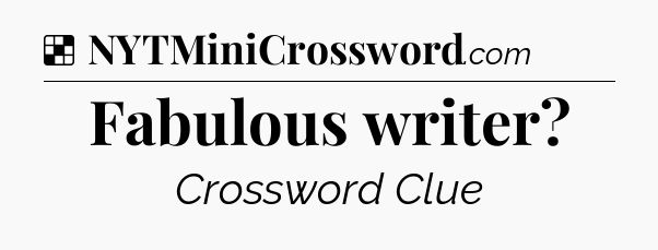 Solution: Fabulous writer - NYT Crossword