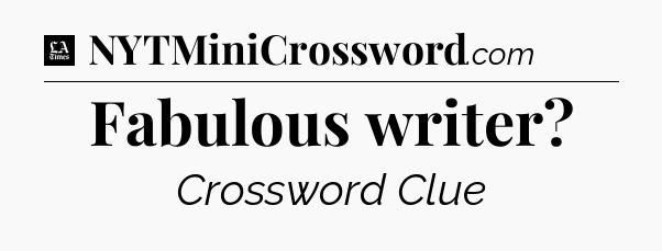 Fabulous writer - LA Times Crossword
