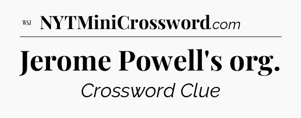 Jerome Powell's org - WSJ Crossword