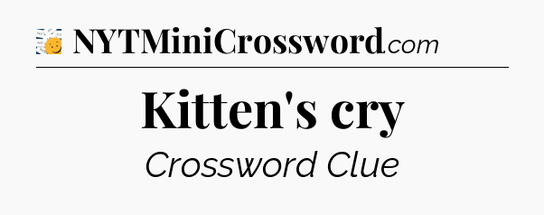 Kitten's cry - 7 Little Words