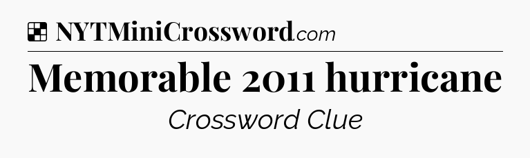 Solution: Memorable 2011 hurricane - NYT Crossword