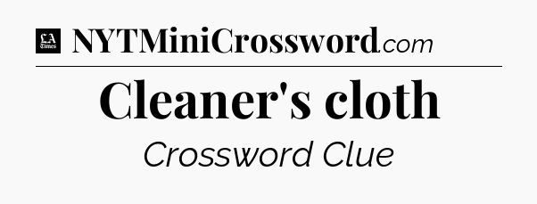 Cleaner's cloth - LA Times Crossword