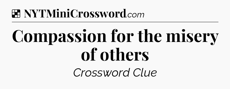 Solution: Compassion for the misery of others - NYT Crossword