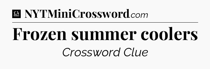 Frozen summer coolers - LA Times Crossword