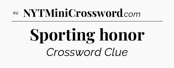Sporting honor - WSJ Crossword