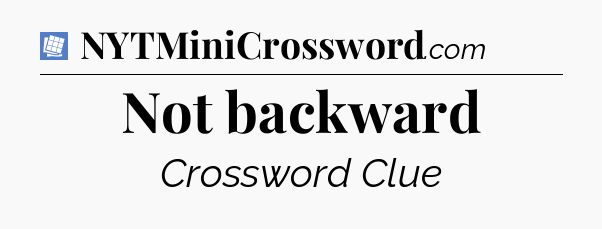 Not backward Puzzle Page Crossword Clue