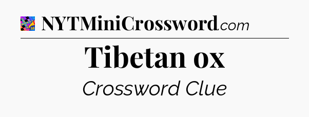 Tibetan ox Crossword Clue