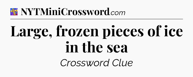 Large, frozen pieces of ice in the sea Codycross