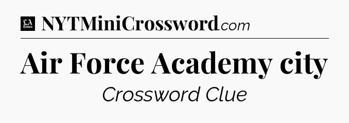 Air Force Academy city - LA Times Crossword
