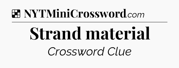 Solution: Strand material - NYT Crossword