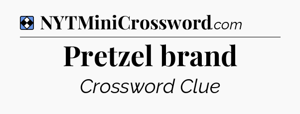 Solution: Pretzel brand - NYT Mini Crossword