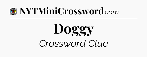 Doggy Crossword Clue