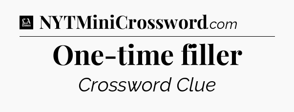 One-time filler - LA Times Crossword