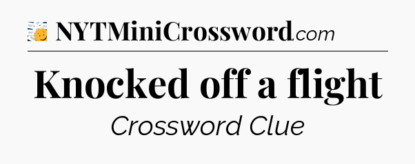 Knocked off a flight - 7 Little Words