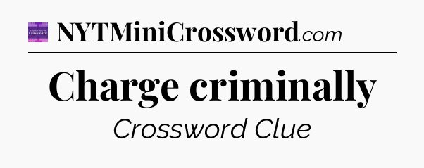 Charge criminally - Thomas Joseph Crossword