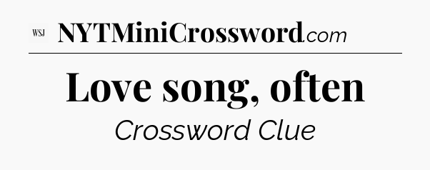 Love song, often - WSJ Crossword