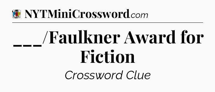 ___/Faulkner Award for Fiction Crossword Clue