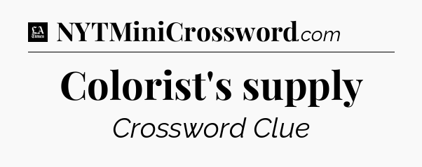 Colorist's supply - LA Times Crossword