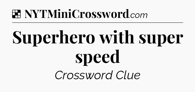 Solution: Superhero with super speed - NYT Crossword