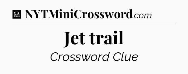 Jet trail - LA Times Crossword