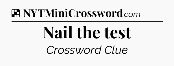 Solution: Nail the test - NYT Crossword