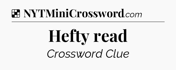Solution: Hefty read - NYT Crossword