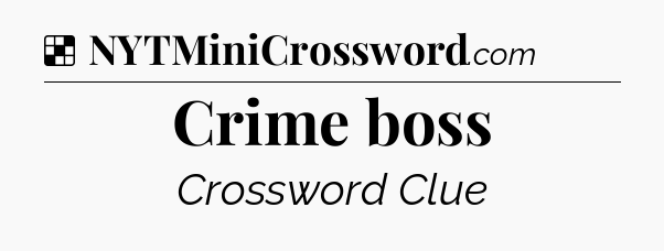 Solution: Crime boss - NYT Crossword