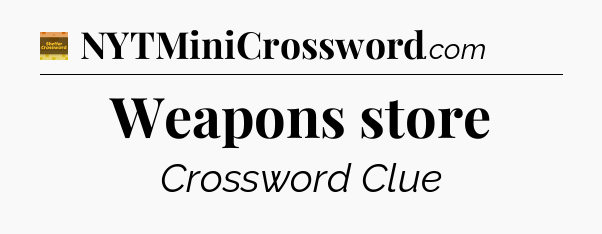 Weapons store - Eugene Sheffer Crossword