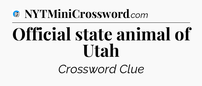 Official state animal of Utah Crossword Clue