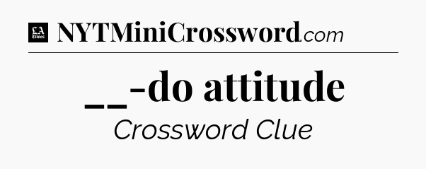__-do attitude - LA Times Crossword