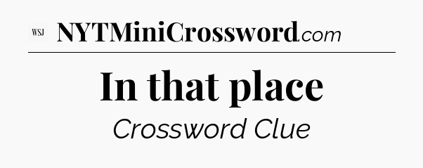 In that place - WSJ Crossword
