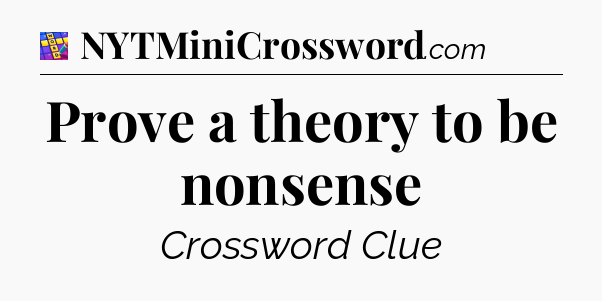 Prove a theory to be nonsense Codycross