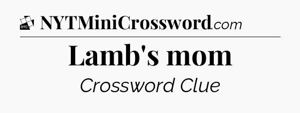 Lamb's mom - Daily Themed Classic Crossword