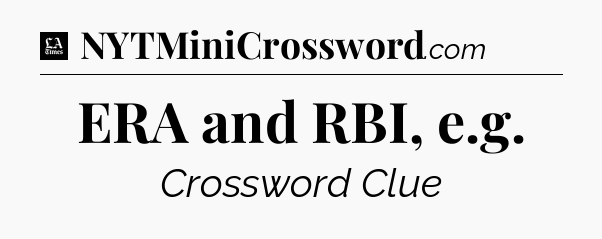 ERA and RBI, e.g - LA Times Crossword