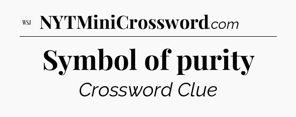 Symbol of purity - WSJ Crossword