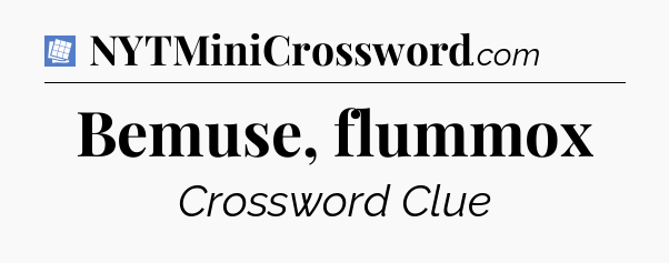 Bemuse, flummox Puzzle Page Crossword Clue