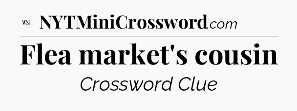 Flea market's cousin - WSJ Crossword
