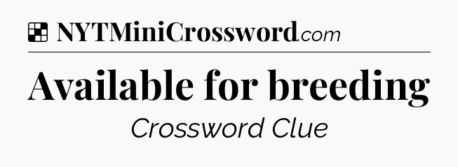 Solution: Available for breeding - NYT Crossword