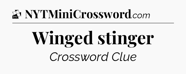 Winged stinger - Daily Themed Classic Crossword