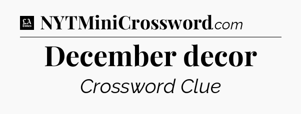 December decor - LA Times Crossword