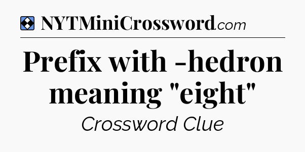 Solution: Prefix with -hedron meaning 