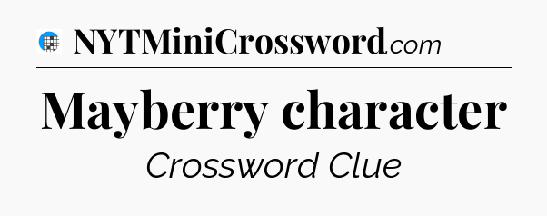 Mayberry character Crossword Clue