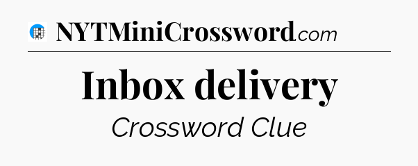 Inbox delivery Crossword Clue